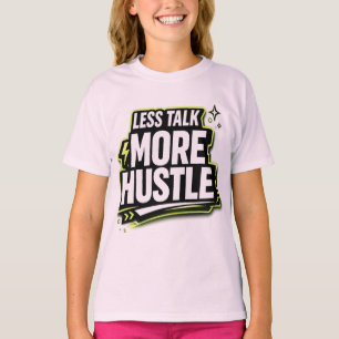 Less Talk More Hustle Motivational T-Shirt