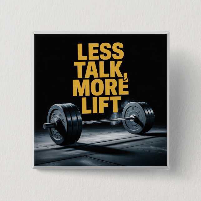 Less Talk, More Lift 15 Cm Square Badge (Front)