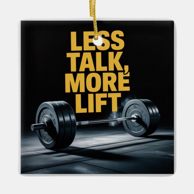 Less Talk, More Lift Ceramic Ornament (Front)
