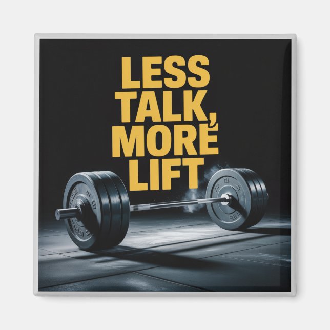 Less Talk, More Lift Magnet (Front)
