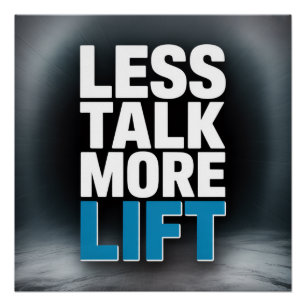 Less Talk, More Lift Poster