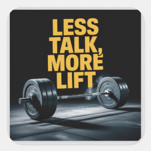 Less Talk, More Lift Square Sticker