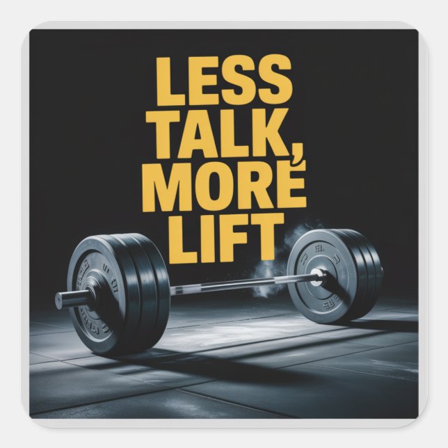 Less Talk, More Lift Square Sticker (Front)