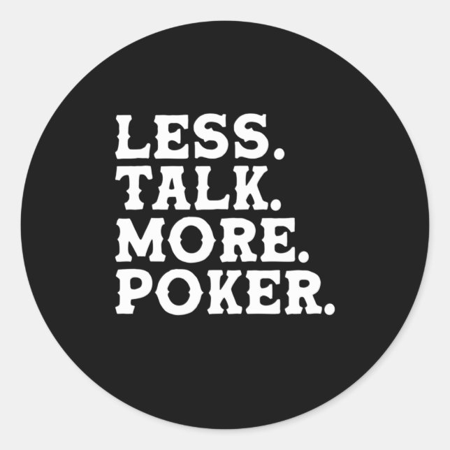 Less Talk More Poker Classic Round Sticker (Front)