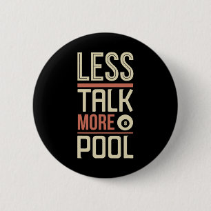 Less Talk More Pool Billiards Table 6 Cm Round Badge