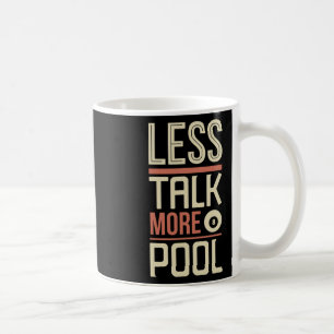 Less Talk More Pool Billiards Table  Coffee Mug