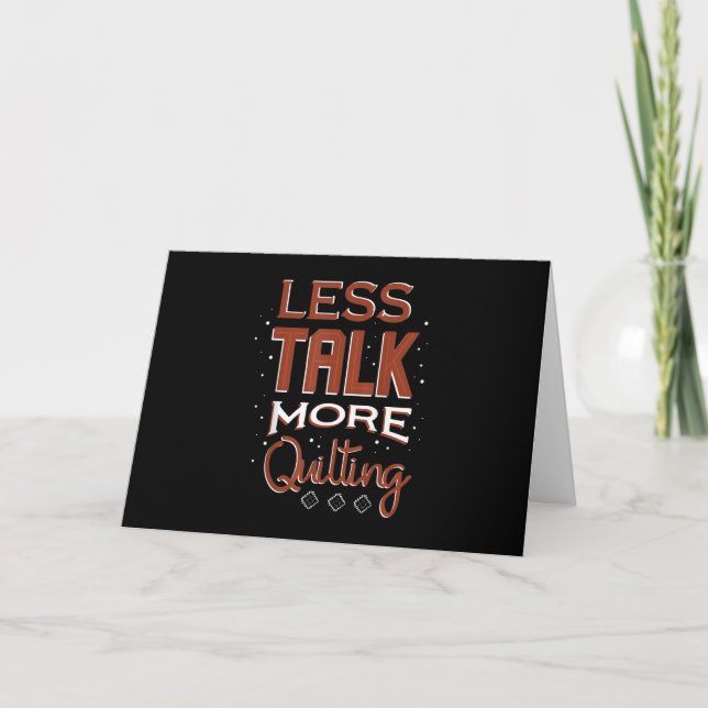 Less Talk More Quilting Needlework Saying Card (Front)