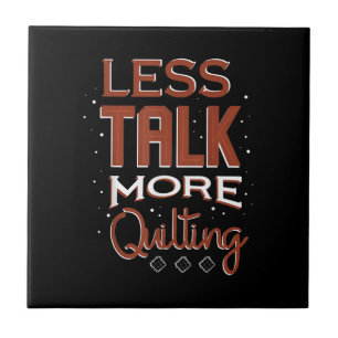 Less Talk More Quilting Needlework Saying Ceramic Tile
