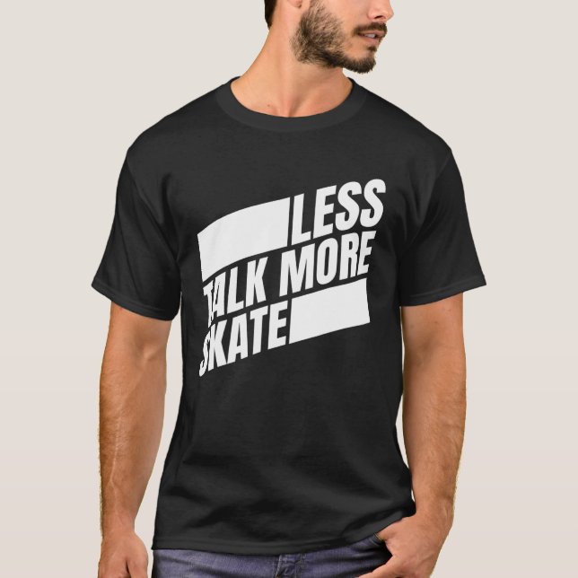 Less Talk More Skate  Skateboarding Men Women Kids T-Shirt (Front)