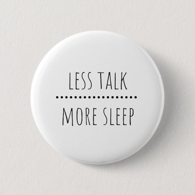 Less Talk, More Sleep Funny Quote Badge (Front)
