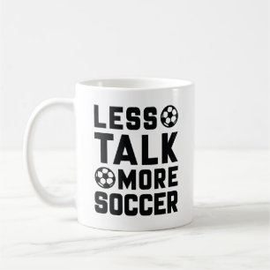 Less Talk More Soccer Coffee Mug