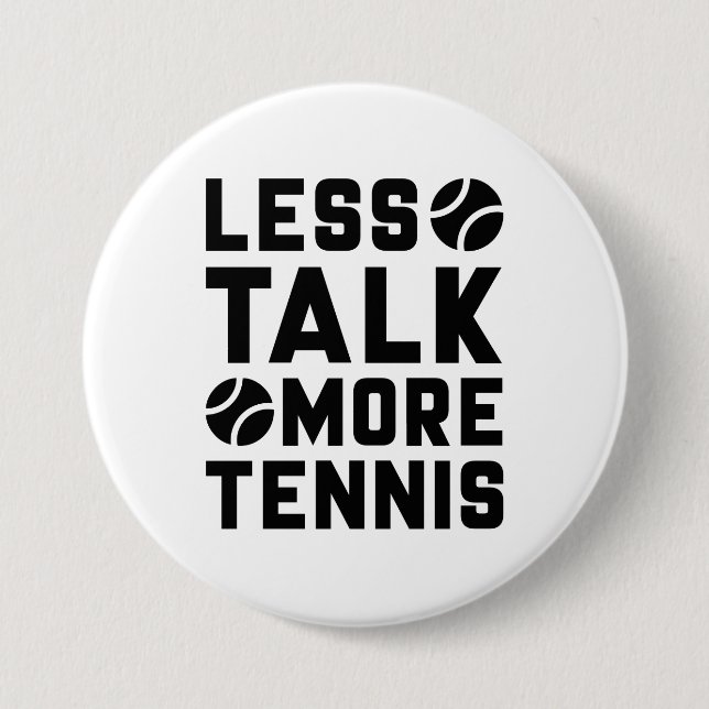 Less Talk More Tennis 7.5 Cm Round Badge (Front)