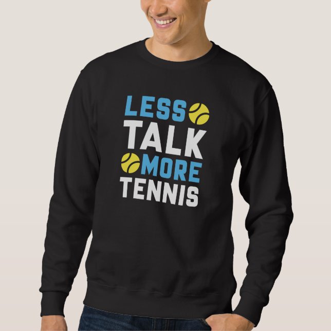 Less Talk More Tennis Sweatshirt (Front)