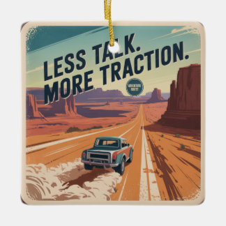 Less Talk. More Traction Ceramic Ornament