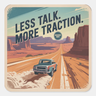 Less Talk. More Traction Square Sticker