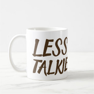 Less Talkie More Coffee Humour Coffee Mug