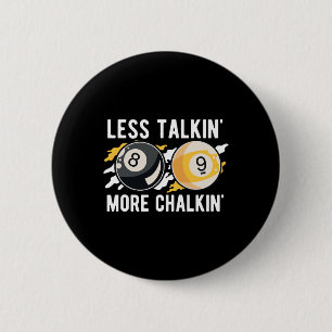 Less Talkin' More Chalkin' Pool Player Pool Cue Bi 6 Cm Round Badge