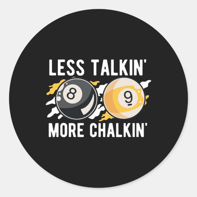 Less Talkin' More Chalkin' Pool Player Pool Cue Bi Classic Round Sticker (Front)