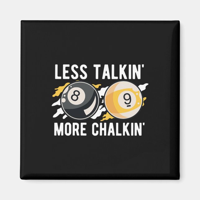 Less Talkin' More Chalkin' Pool Player Pool Cue Bi Magnet (Front)