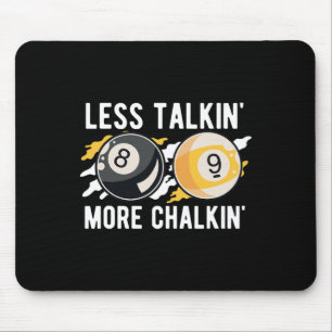Less Talkin' More Chalkin' Pool Player Pool Cue Bi Mouse Pad