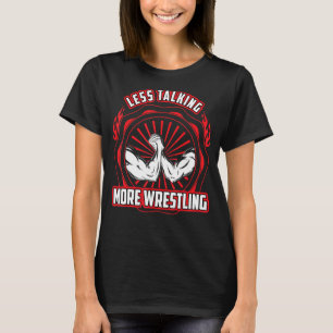 Less Talking More Arm Wrestling T-Shirt
