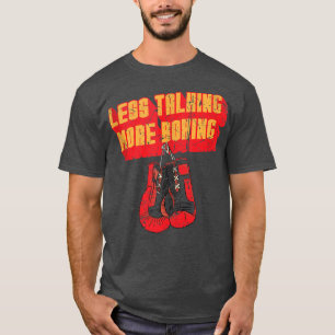 Less Talking more Boxing Funny Boxer Gym Boxing Gl T-Shirt