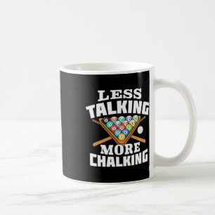 Less Talking More Chalking Pool Billiards Player F Coffee Mug