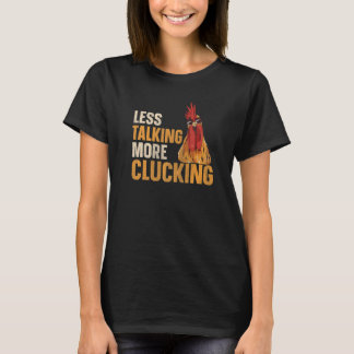 Less talking more clucking for a Chicken Grower T-Shirt