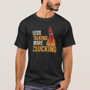 Less talking more clucking for a Chicken Grower T-Shirt
