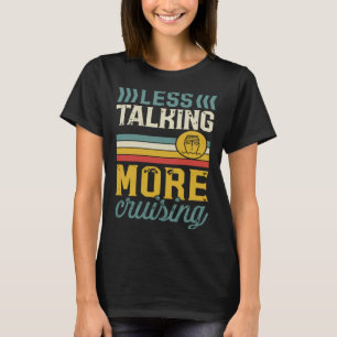 Less Talking More Cruising Retro Vintage Style Cru T-Shirt