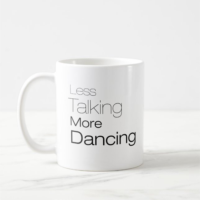 Less Talking More Dancing Coffee Mug (Left)