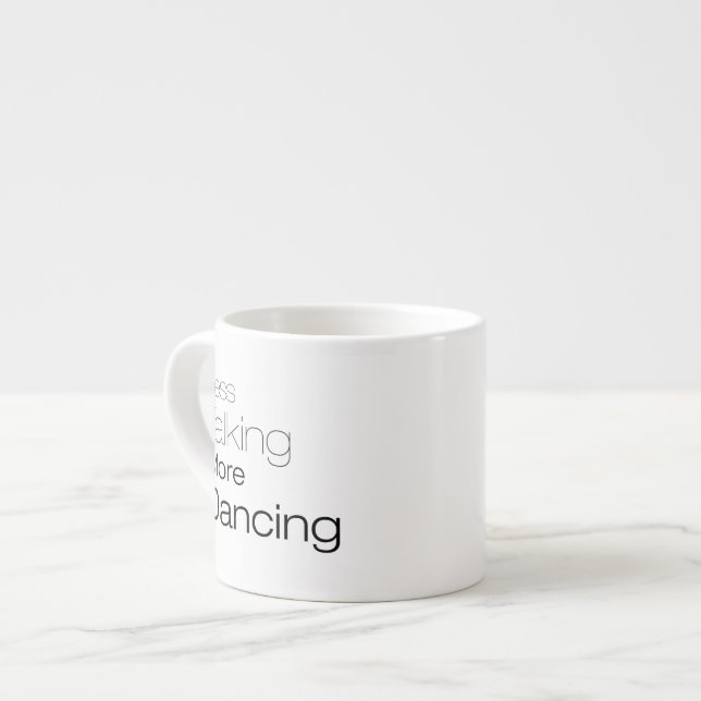 Less Talking More Dancing Espresso Cup (Front Left)