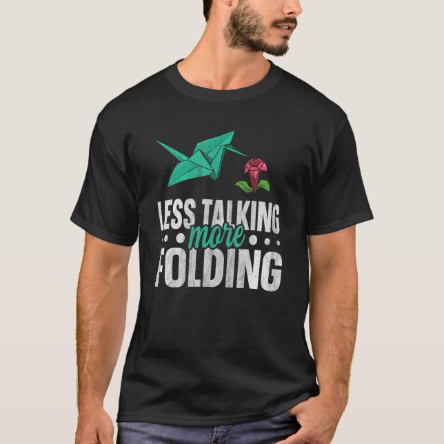 Less talking more folding for a Paper Crane T-Shirt (Front)
