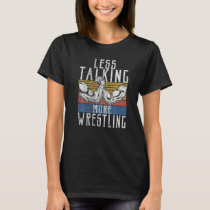 Less Talking More Wrestling - Vintage Arm Wrestlin T-Shirt