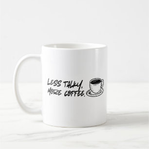 Less Talky, More Coffee - Caffeine Lover Mug