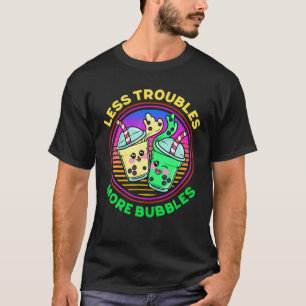 Less Troubles More Bubbles Funny Boba Milk Bubble T-Shirt