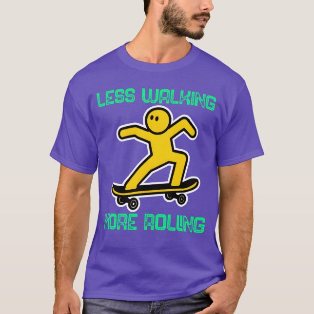 Less Walking More Rolling gift T-Shirt (Front)