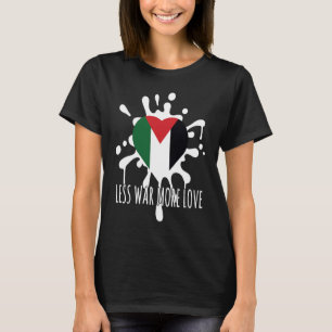 Less War More Love Proud Palestine Palestinian Fla T-Shirt