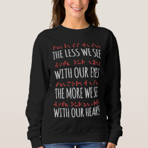 Less We See Eyes More Heart Braille Alphabet Love  Sweatshirt