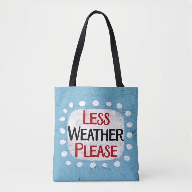 Less Weather Please Tote Bag (Front)