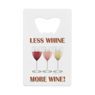 LESS WHINE, MORE WINE!