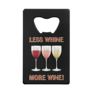 LESS WHINE, MORE WINE!