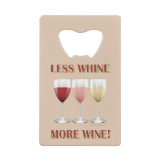 LESS WHINE, MORE WINE!