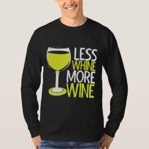 Less Whine More Wine 121 T-Shirt