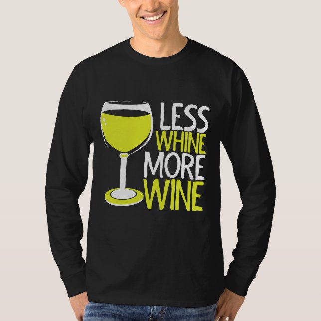 Less Whine More Wine  121 T-Shirt (Front)