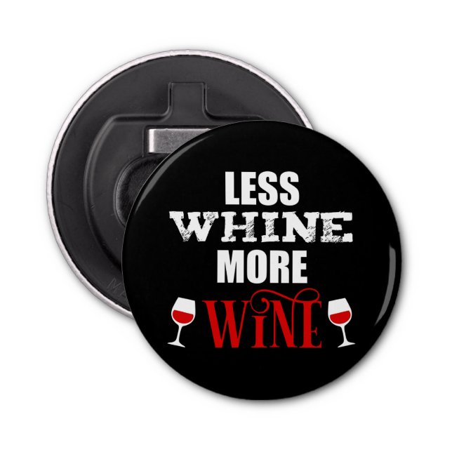Less Whine More Wine Funny Wine Lover Bottle Opener (Front)