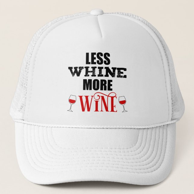 Less Whine More Wine Funny Wine Lover Trucker Hat (Front)