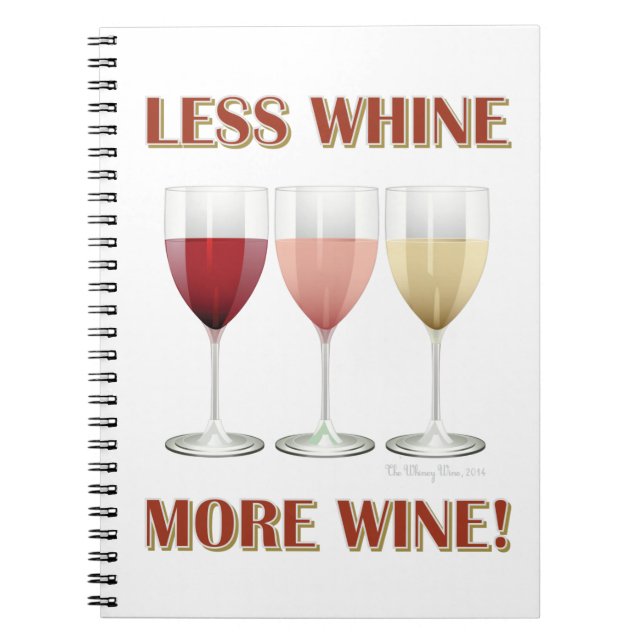 LESS WHINE, MORE WINE! NOTEBOOK (Front)