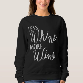 Less Whine More Wine Sweatshirt