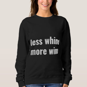 Less Whine More Wine Unisex Heavy Cotton Sweatshirt